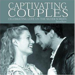 Captivating Couples Celebrating love on the Silver Screen by David Baird, David Baird