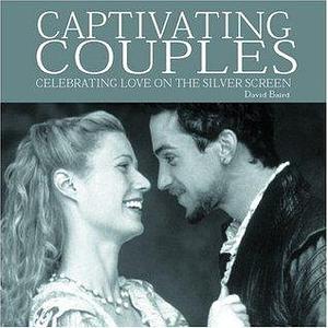 Captivating Couples Celebrating love on the Silver Screen by David Baird, David Baird