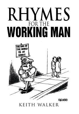 Rhymes for the Working Man by Keith Walker