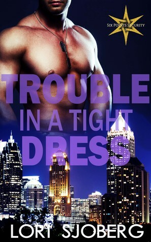 Trouble in a Tight Dress by Lori Sjoberg