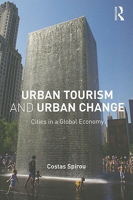 Urban Tourism and Urban Change: Cities in a Global Economy by Costas Spirou