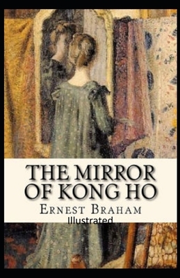 The Mirror of Kong Ho Illustrated by Ernest Bramah