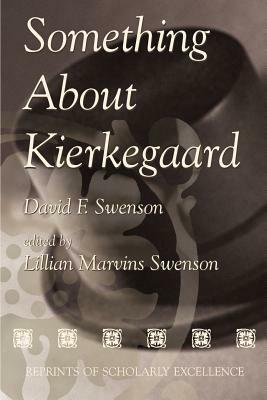 Something About Kierkegaard by David F. Swenson