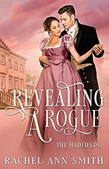 Revealing a Rogue: Steamy Regency Romance by Rachel Ann Smith