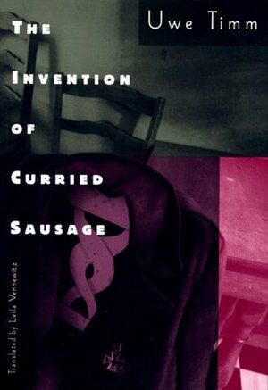 The Invention Of Curried Sausage by Uwe Timm