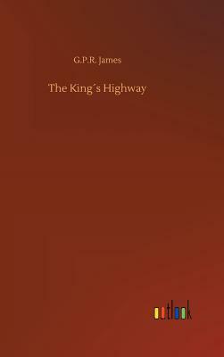 The King´s Highway by George Payne Rainsford James