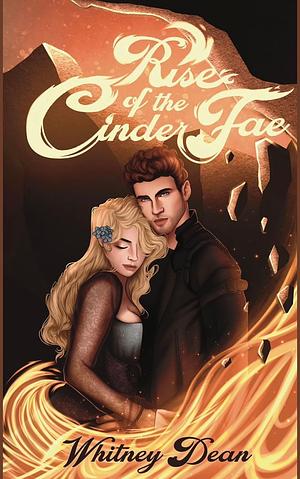 Rise of the Cinder Fae by Whitney Dean