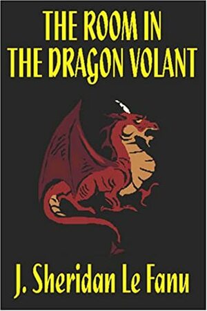 The Room in the Dragon Volant by J. Sheridan Le Fanu