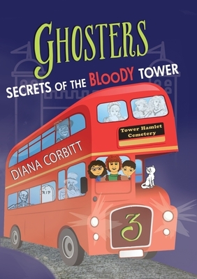 Ghosters 3: Secrets of the Bloody Tower by Diana Corbitt