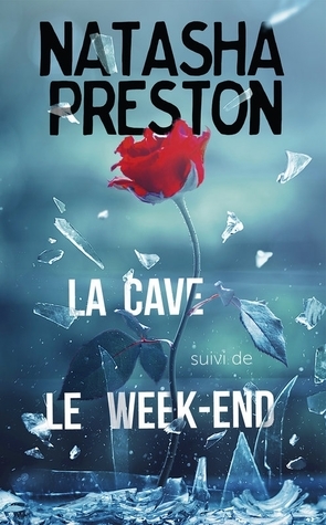 La cave / Le week-end (The Cellar & The Cabin) by Natasha Preston