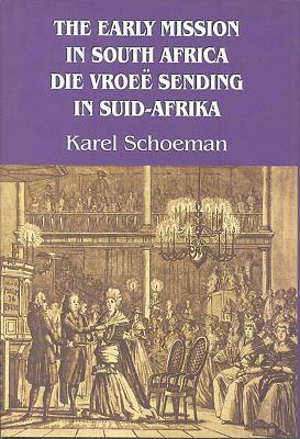 The Early Mission in South Africa, 1799-1819 by Karel Schoeman