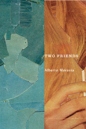 Two Friends by Marina Harss, Alberto Moravia