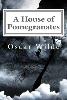 A House of Pomegranates by Oscar Wilde