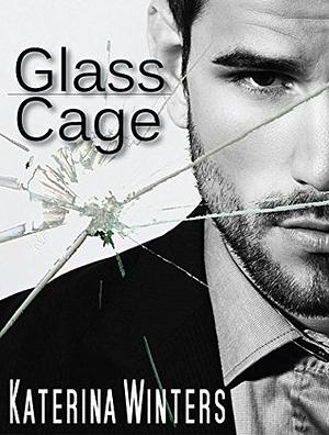 Glass Cage by Katerina Winters