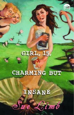 Girl, 15, Charming But Insane by Sue Limb