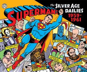 Superman: The Silver Age Newspaper Dailies Volume 1: 1959-1961 by Jerry Siegel
