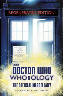 Doctor Who: Who-ology Regenerated Edition: The Official Miscellany by Mark Wright, Cavan Scott