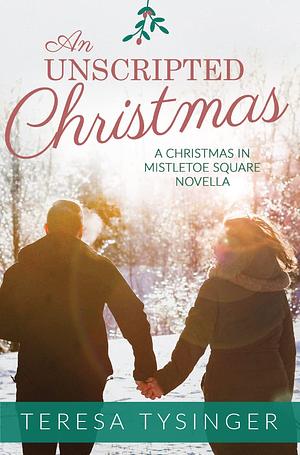 An Unscripted Christmas by Teresa Tysinger