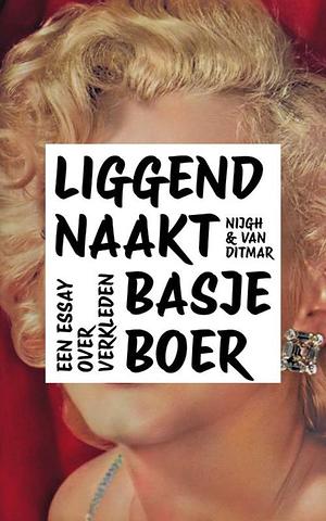 Liggend naakt. Een essay over verkleden by Basje Boer