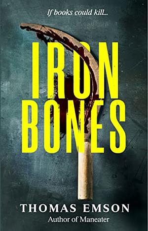 Ironbones: A short sharp shock of a horror novella from the acclaimed author of Maneater and Zombie Britannica by Thomas Emson