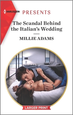 The Scandal Behind the Italian's Wedding by Millie Adams