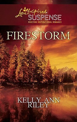 Firestorm by Kelly Ann Riley