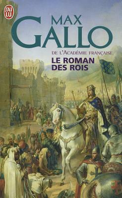 Le Roman Des Rois by Max Gallo