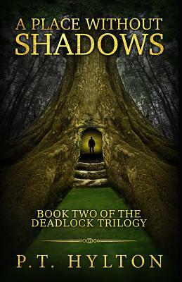 A Place Without Shadows by P. T. Hylton
