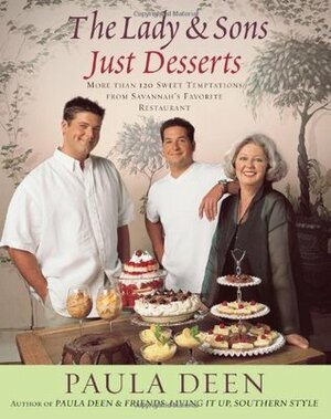 The LadySons Just Desserts: More Than 120 Sweet Temptations from Savannah's Favorite Restaurant by Alan Richardson, Paula H. Deen