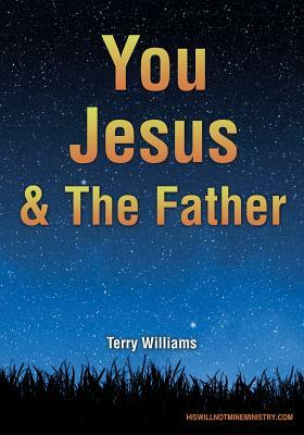 You Jesus & the Father by Terry Williams