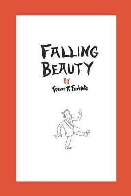 Falling Beauty by Trevor R. Fairbanks