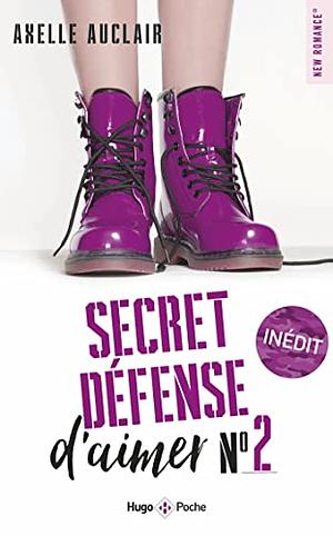 SECRET DÉFENSE D'AIMER – TOME 2 by Axelle Auclair