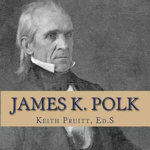 James K. Polk by Keith Pruitt