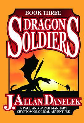 Dragon Soldiers by J. Allan Danelek