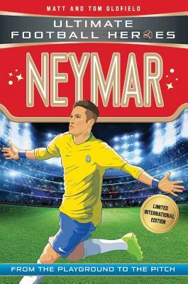 Neymar: Ultimate Football Heroes - Limited International Edition by Matt &. Tom Oldfield