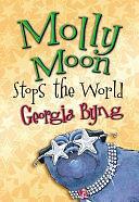 Molly Moon Stops the World: Molly Moon 2 by Georgia Byng, Georgia Byng