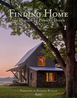 Finding Home: The Houses of Pursley Dixon by Craig Dixon, Jacqueline Terrebonne, Suzanne Kasler, Ken Pursley