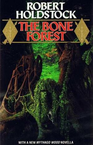 The Bone Forest by Robert Holdstock