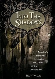 Into The Shadows by Troy Taylor