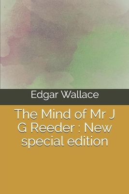 The Mind of Mr J G Reeder: New special edition by Edgar Wallace