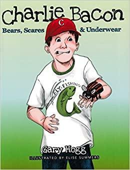 Charlie Bacon: Bears, Scares & Underwear by Gary Hogg