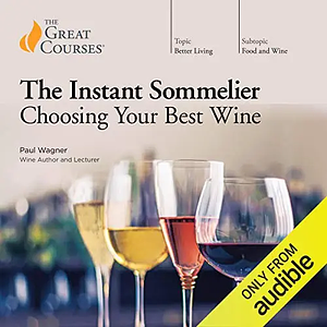 The Instant Sommelier: Choosing Your Best Wine by Paul Wagner