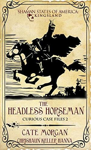 The Headless Horseman: Curious Case File 2 by Chrishaun Keller-Hanna, Cate Morgan
