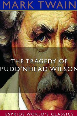 The Tragedy of Pudd'nhead Wilson (Esprios Classics) by Mark Twain