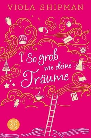 So groß wie deine Träume by Viola Shipman