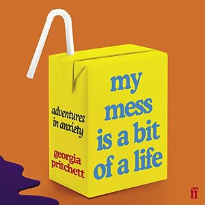 My Mess Is a Bit of a Life by Georgia Pritchett