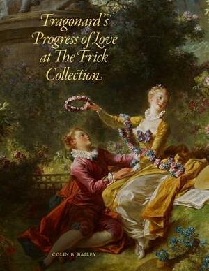 Fragonard's Progress of Love at the Frick Collection by Colin B. Bailey