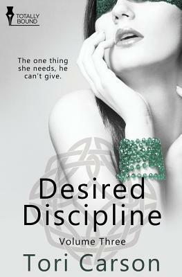 Desired Discipline: Volume Three by Tori Carson