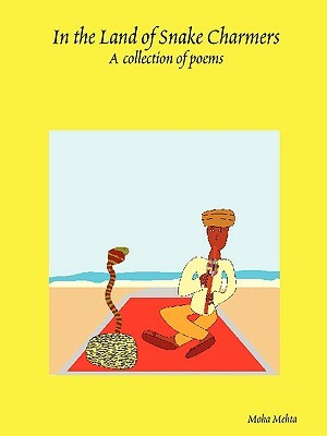 In the Land of Snake Charmers by Moha Mehta