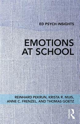 Emotions at School by Reinhard Pekrun, Anne C. Frenzel, Krista R. Muis